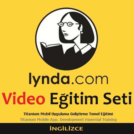 Lynda.com Video Eğitim Seti - Titanium Mobil Uygulama Geliştirme Temel Eğitimi - İngilizce